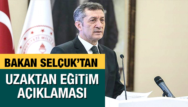 Milli Eğitim Bakanı ndan uzaktan eğitim açıklaması