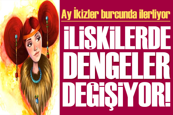 15 Mart 2024 burç yorumları! Ay İkizler burcunda: İlişkilerde dengeler değişiyor