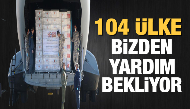 104 ülkeden yardım talebi!