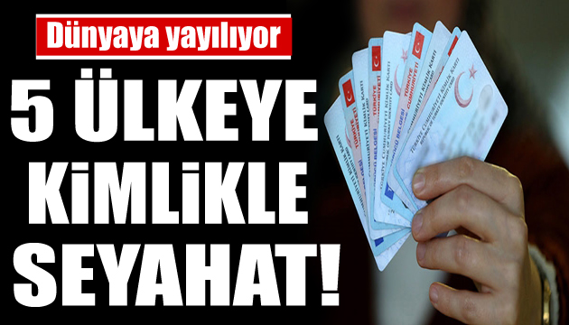 Kimlikle seyahat dönemi dünyaya yayılıyor