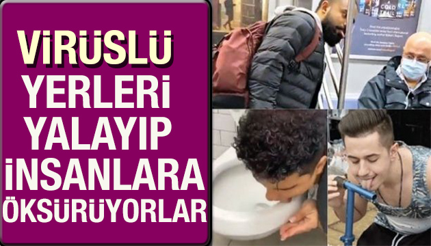 Virüslü yerleri yalayıp insanlara tükürüyorlar