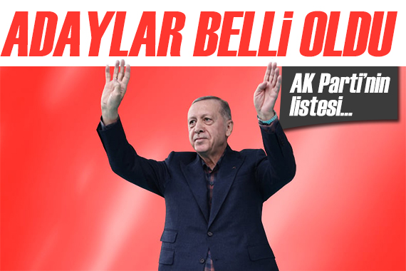 AK Parti de bölge bölge adaylar belli oldu! İşte listeler...