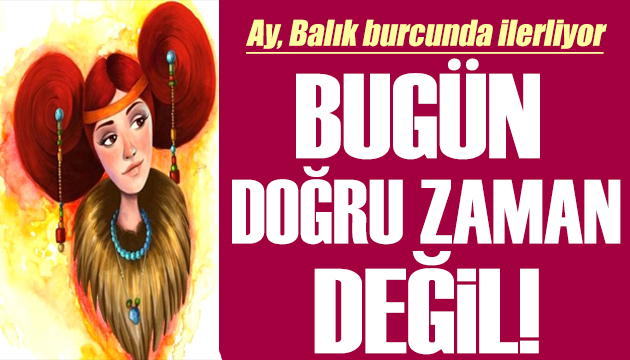 13 Kasım 2021 burç yorumları: Bugün doğru zaman değil!