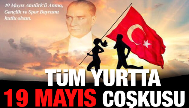 Tüm yurtta 19 Mayıs coşkusu