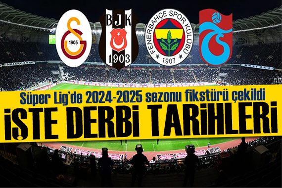 Süper Lig de fikstür çekildi! İşte yeni sezonun derbi tarihleri