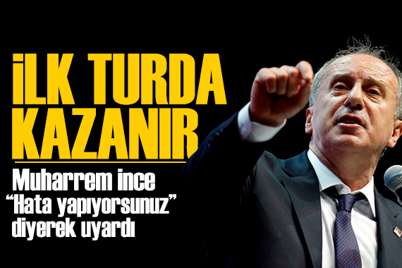 Muharrem İnce den seçim mesajı: Hata yapıyorsunuz troller!