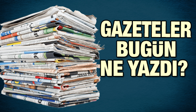 Gazeteler bugün ne yazdı? (29 Nisan?