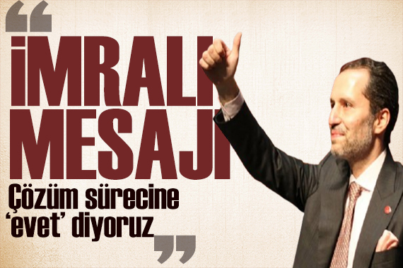 Fatih Erbakan dan İmralı açıklaması: Çözüm sürecine evet diyoruz