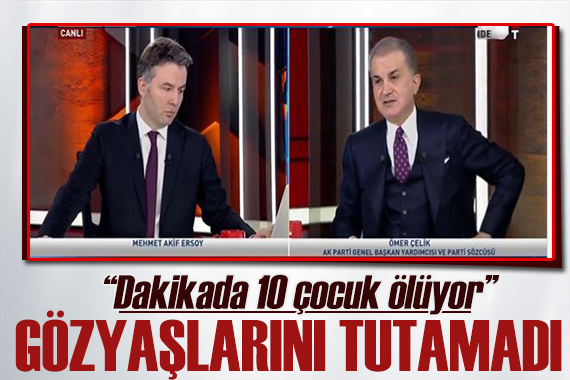 Ömer Çelik Gazze için gözyaşı döktü: Dakikada 10 çocuk ölüyor