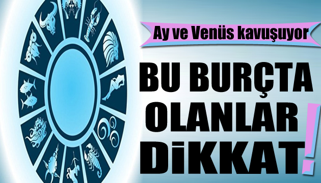 Ay ve Venüs kavuşuyor! 14 Ekim günlük burç yorumları