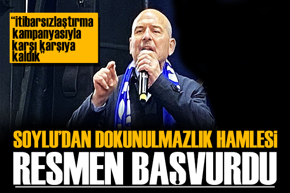 Süleyman Soylu dan  Dokunulmazlık  hamlesi: Resmen başvurdu!