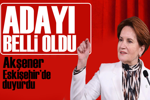 Akşener duyurdu: İYİ Parti nin Eskişehir adayı belli oldu