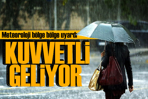 Meteoroloji bu bölgeleri uyardı: Plan yapanlar dikkat! Kuvvetli geliyor