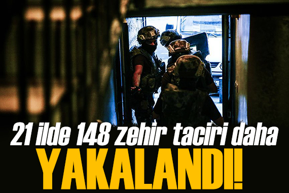 21 ilde harekete geçildi! Bakan Yerlikaya duyurdu: 148 kişi yakalandı