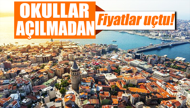 Okullar açılmadan konut fiyatları uçtu!