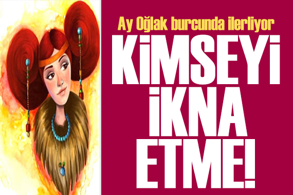 12 Eylül 2024 burç yorumları! Ay Oğlak burcunda: Kimseyi ikna etme