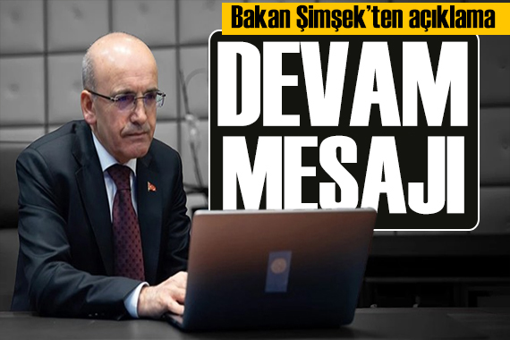 Bakan Şimşek ten açıklama: Sadeleştirme adımlarımız sürecek