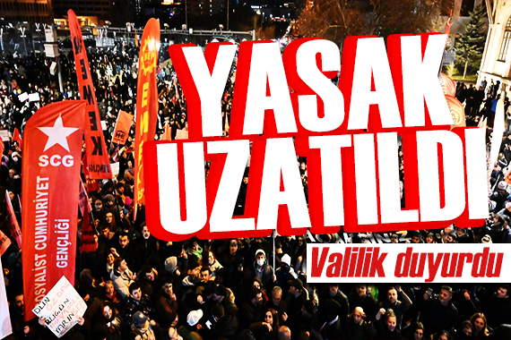 Valilik duyurdu: Ankara da yasak uzatıldı