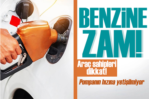 Pompanın hızına yetişilmiyor! Benzine zam geliyor