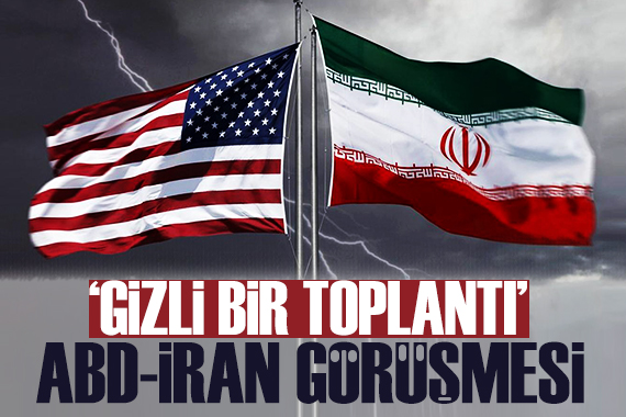ABD ile İran dan gizli görüşme