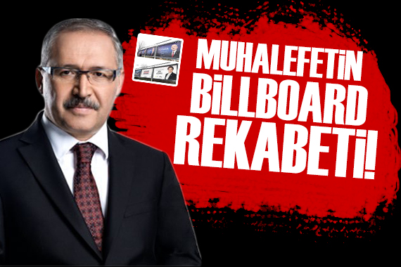 Abdulkadir Selvi: Muhalefetin billboard rekabeti