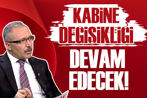 Abdulkadir Selvi: Kabine değişikliği devam edecek