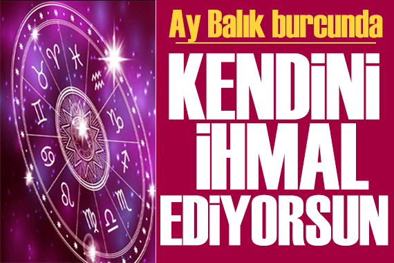 24 Temmuz 2024 burç yorumları! Ay Balık burcunda: Kendini ihmal ediyorsun