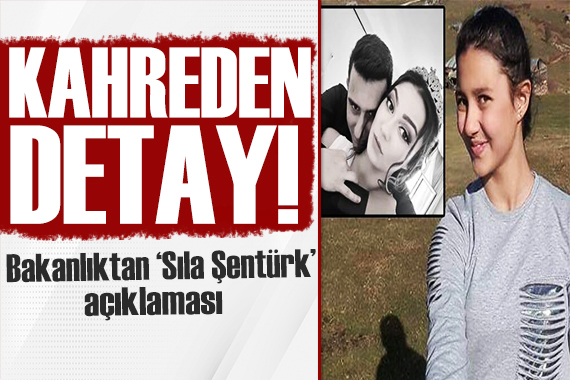 Sıla Şentürk cinayetinde kan donduran detay! Bakanlık açıkladı