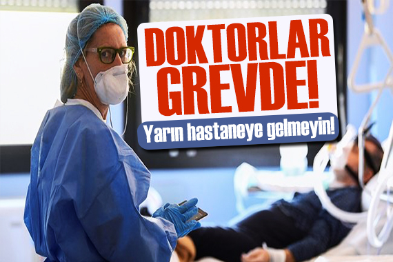 Doktorlar greve gidiyor: Yarın polikliniklere gelmeyin!