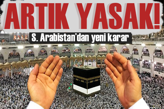 S. Arabistan dan hac kararı: Artık yasak!