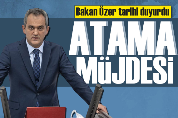 Bakan Özer den atama müjdesi: İşte atama tarihi!