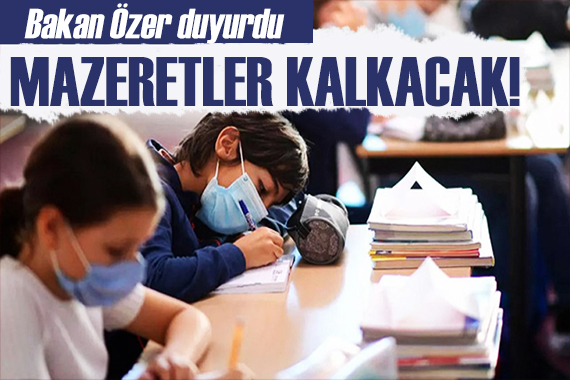 Bakan Özer duyurdu: Mazeretler kalkacak!