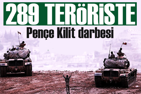 Teröre  Pençe Kilit  darbesi: 289 PKK lı etkisiz!