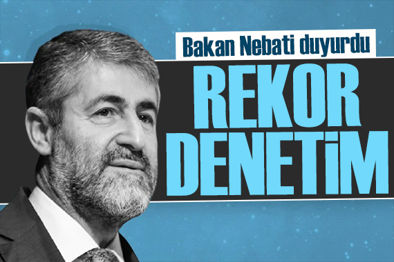 Bakan Nebati duyurdu: Rekor denetim!