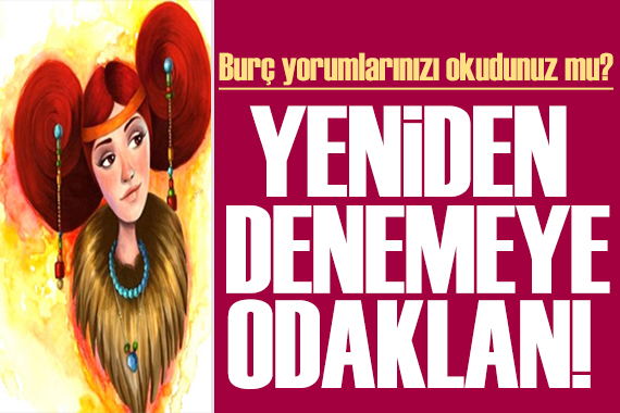 18 Mart 2023 burç yorumları: Yeniden denemeye odaklan