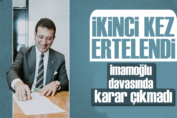 İmamoğlu davası ikinci kez ertelendi