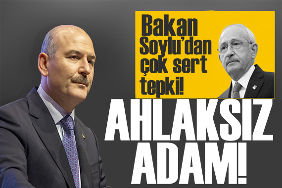 Bakan Soylu dan Kılıçdaroğlu na tepki: Ahlaksız adam!