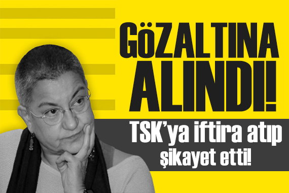 TSK ya dil uzatan TTB Başkanı gözaltına alındı