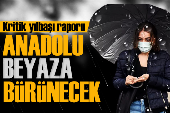 Meteoroloji paylaştı: Anadolu beyaza bürünecek