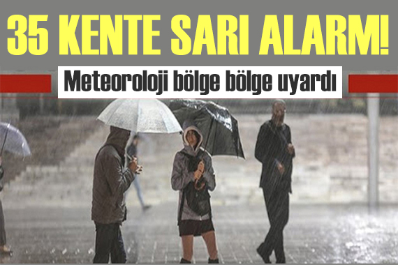 Meteoroloji den 35 kente sarı alarm!