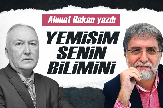 Ahmet Hakan dan Övgün Ahmet Ercan a: Yemişim senin bilimini!