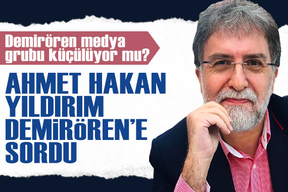 Ahmet Hakan, Yıldırım Demirören e sordu: Demirören medya grubu küçülüyor mu?