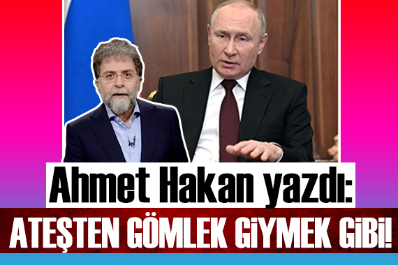 Ahmet Hakan: Ateşten gömlek giymek gibi!