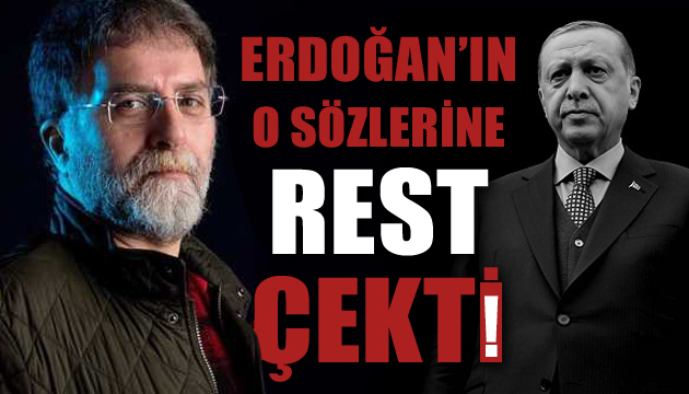 Ahmet Hakan dan Erdoğan ın o sözlerine sert çıkış