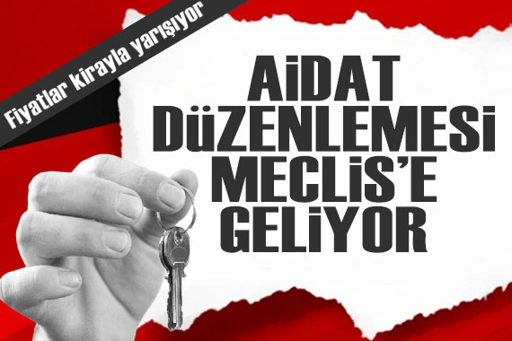 Fiyatlar kira ile yarışıyor: Aidat düzenlemesi Meclis e sunulacak