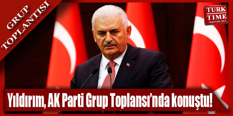 Başbakan Yıldırım AK Parti grup toplantısında