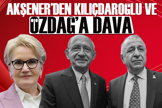 Meral Akşener, Kemal Kılıçdaroğlu ve Ümit Özdağ’a dava açıyor