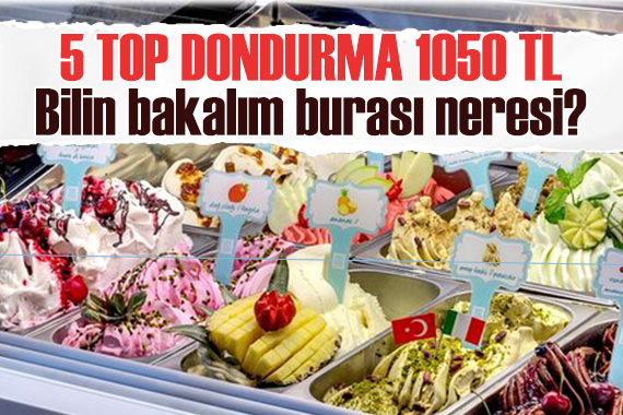 İki külah dondurma 1050 lira!