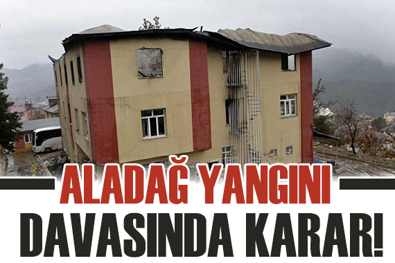 Aladağ yangını davasında karar!