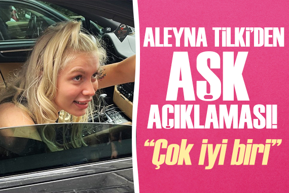 Aleyna Tilki den aşk açıklaması!